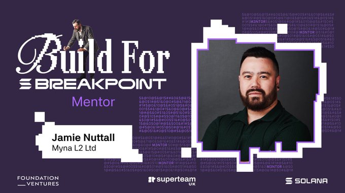 Promotional graphic for 'Build For Breakpoint' featuring mentor Jamie Nuttall from Myna L2 Ltd, with Solana and Foundation Ventures logos.