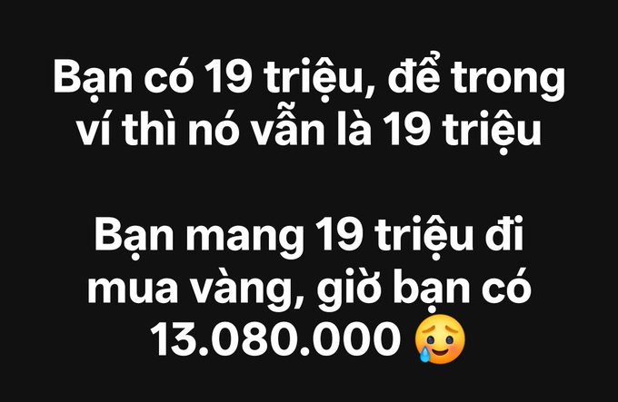 Vietnamese text stating 'Bạn có 19 triệu, để trong ví thì nó vẫn là 19 triệu / Bạn mang 19 triệu đi mua vàng, giờ bạn có 13.080.000' with a sweating emoji.