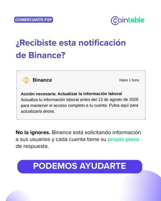 The image shows a graphic from Cointable with a "COMERCIANTE P2P" badge and a simulated Binance notification requesting users to update their employment information before August 13, 2026, along with a "PODEMOS AYUDARTE" (We can help you) call-to-action button.

It visually reinforces the post's message by illustrating the exact Binance P2P notification users should be aware of, directing them to seek help from Cointable and the team led by Lic. Jan Domínguez.