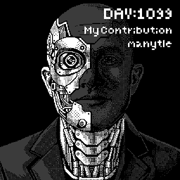 A pixel art image of a cyborg-like character with half-human, half-mechanical face, with text reading 'DAY:1099', 'My Contribution', and 'manytle'.