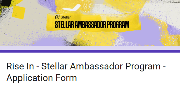 A graphic with yellow and purple paint splashes displaying 'Stellar' logo and 'STELLAR AMBASSADOR PROGRAM' banner, with text below reading 'Rise In - Stellar Ambassador Program - Application Form'.