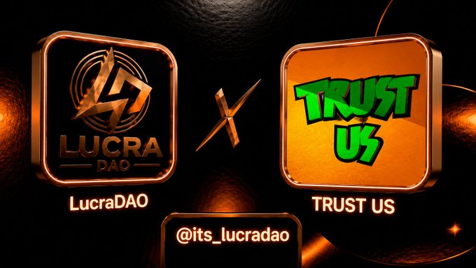 Promotional graphic showing a collaboration between LucraDAO and TRUST US with the handle @its_lucradao displayed.
