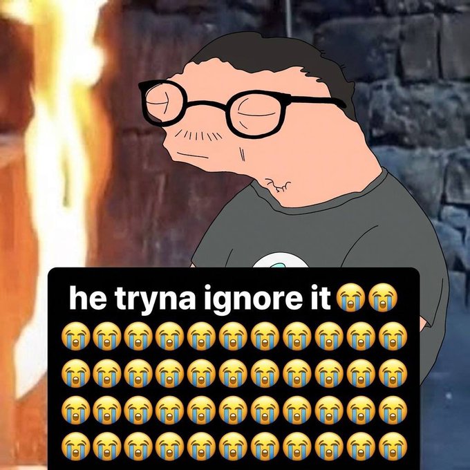 A meme featuring a cartoon character with glasses standing near fire, with overlaid text reading 'he tryna ignore it' followed by many crying face emojis.