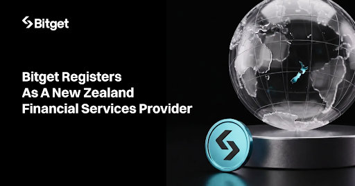 An announcement graphic with the Bitget logo and text 'Bitget Registers As A New Zealand Financial Services Provider' next to a glass globe.