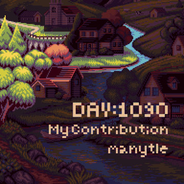 A pixel art scene of a village with wooden houses along a winding river, overlaid with the text "DAY:1090," "My Contribution," and "mantyle."