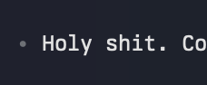 A cropped snippet of white text on a dark background reading '- Holy shit. Co'.