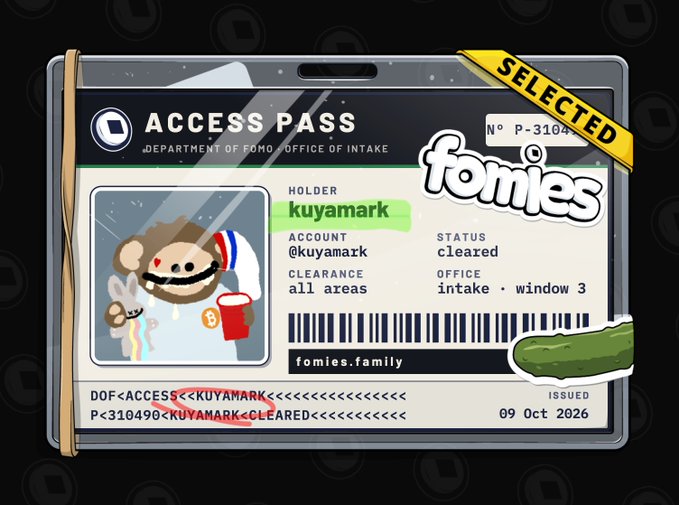 A digital 'Access Pass' from 'fomies' for the 'Department of Fomo, Office of Intake' issued to 'kuyamark' (@kuyamark) on 09 Oct 2026, featuring a 'Selected' banner and a pickle graphic.