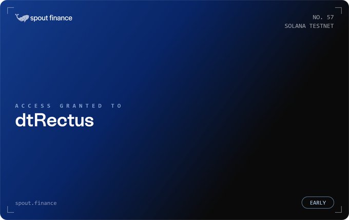 A blue gradient access card from Spout Finance (#57 on Solana Testnet) granting access to user "dtRectus" with an "EARLY" badge, corresponding to the post about joining the SpoutFi early testnet via access code.