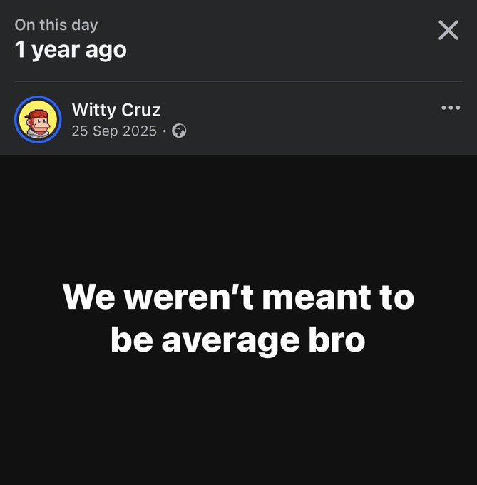 A social media 'On this day' memory screenshot from 'Witty Cruz' dated 25 Sep 2025, displaying the motivational text 'We weren't meant to be average bro'.