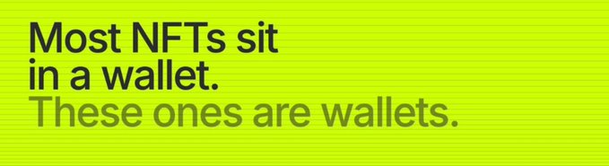 A bright neon green graphic features the black text 'Most NFTs sit in a wallet.' above the slightly darker green text 'These ones are wallets.'