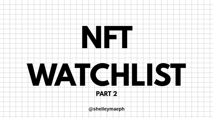 Title card with bold black text reading 'NFT WATCHLIST PART 2' by @shelleymaeph on a white grid background.