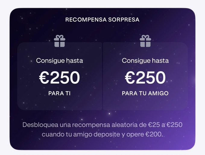 A promotional banner titled "RECOMPENSA SORPRESA" offers a reward of up to €250 for the user and €250 for a friend. The Spanish text explains that a random reward between €25 and €250 is unlocked when a friend deposits and operates €200.