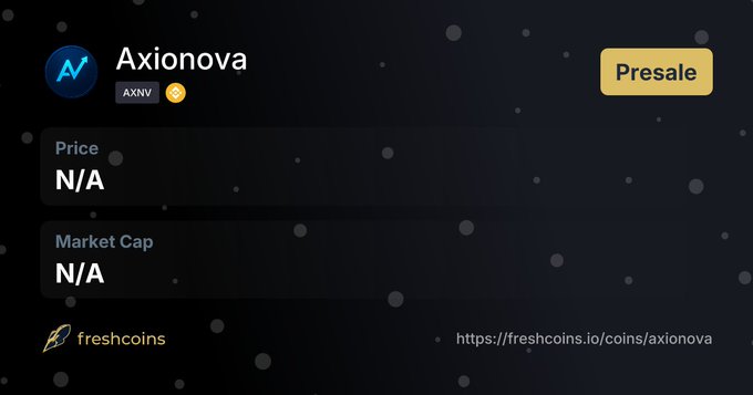 A cryptocurrency listing for Axionova (AXNV) shows N/A for Price and Market Cap with a Presale button, branded by freshcoins.io.