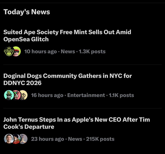 A black-themed news feed titled 'Today's News' features three headlines: 'Suited Ape Society Free Mint Sells Out Amid OpenSea Glitch' (1.3K posts), 'Doginal Dogs Community Gathers in NYC for DDNYC 2026' (1.1K posts), and 'John Ternus Steps In as Apple's New CEO After Tim Cook's Departure' (215K posts).