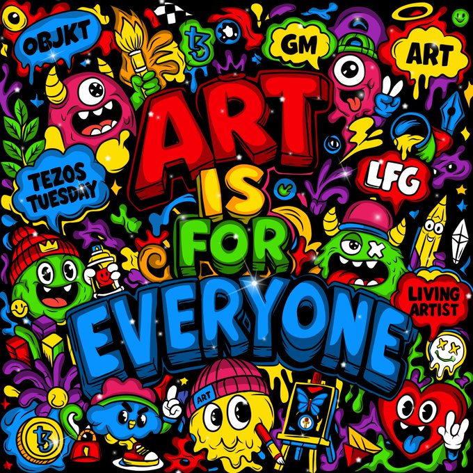 A vibrant, graffiti-style graphic with the central message 'ART IS FOR EVERYONE' surrounded by colorful doodles, monster characters, and tags like 'OBJKT', 'GM', 'ART', 'LFG', 'TEZOS TUESDAY', and 'LIVING ARTIST'.
