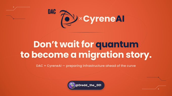 An orange promotional graphic for DAC x CyreneAI reads 'Don't wait for quantum to become a migration story. DAC × CyreneAI — preparing infrastructure ahead of the curve' with the handle @Dredd_the_001.