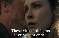 A close-up of a man and a woman facing each other with the subtitle 'These violent delights have violent ends.'