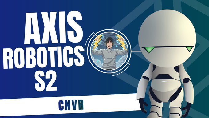 A graphic titled 'AXIS ROBOTICS S2' by CNVR features a white robot character on the right and a circular anime-style illustration of a person with mechanical arms.