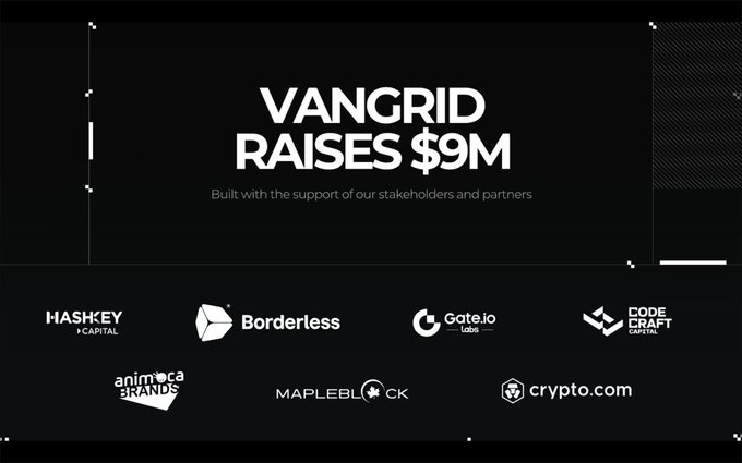 A dark promotional graphic announcing 'VANGRID RAISES $9M' with the tagline 'Built with the support of our stakeholders and partners,' featuring logos of backers including HashKey Capital, Borderless, Gate.io Labs, Code Craft Capital, Animoca Brands, Mapleblock, and Crypto.com.