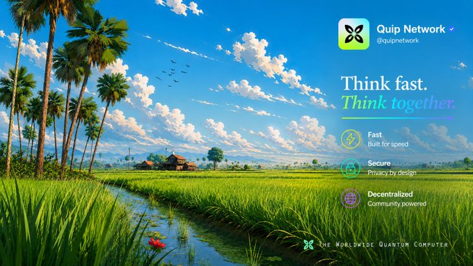 A promotional graphic for Quip Network (@quipnetwork) with the tagline 'Think fast. Think together.' features a tropical rice paddy landscape and highlights features: Fast (built for speed), Secure (privacy by design), and Decentralized (community powered).