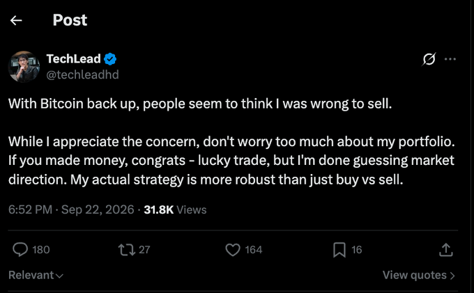A Twitter/X post by TechLead (@techleadhd) stating: 'With Bitcoin back up, people seem to think I was wrong to sell. While I appreciate the concern, don't worry too much about my portfolio. If you made money, congrats - lucky trade, but I'm done guessing market direction. My actual strategy is more robust than just buy vs sell.'