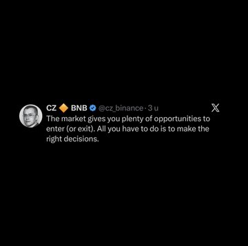 A tweet from CZ (Binance founder) @cz_binance posted 3 hours ago, featuring his quote: "The market gives you plenty of opportunities to enter (or exit). All you have to do is to make the right decisions," which aligns with the post highlighting his advice on crypto market timing and decision-making.