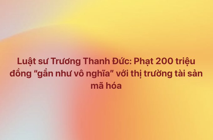 Vietnamese text on a gradient orange and yellow background reading 'Luật sư Trương Thanh Đức: Phạt 200 triệu đồng "gần như vô nghĩa" với thị trường tài sản mã hóa'.