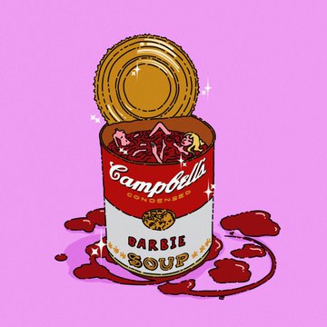 The image shows a stylized illustration of an open Campbell's soup can labeled "Barbie Soup" with its iconic red-and-white design, filled with small Barbie dolls and surrounded by spilled soup on a pink background—playfully subverting Andy Warhol's famous Campbell's Soup art with a Barbie-themed twist.

Key text visible: "Campbell's," "CONDENSED," and "BARBIE SOUP."