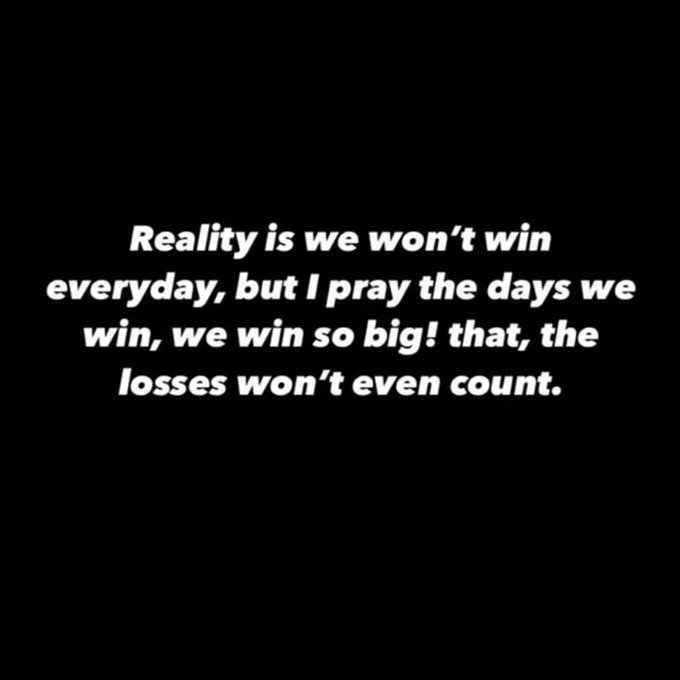 The image features a black background with white italicized text that reads: "Reality is we won't win everyday, but I pray the days we win, we win so big! that, the losses won't even count."

The motivational quote aligns with the "Claim it" caption by reinforcing a mindset of perseverance—embracing inevitable setbacks while holding onto faith for breakthrough victories that outweigh any losses.