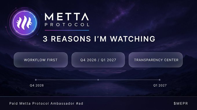 A promotional graphic for 'METTA PROTOCOL' with the headline '3 REASONS I'M WATCHING' and features 'WORKFLOW FIRST' and 'TRANSPARENCY CENTER' with a timeline from Q4 2026 to Q1 2027, labeled as 'Paid Metta Protocol Ambassador #ad' with the ticker '$MEPR'.