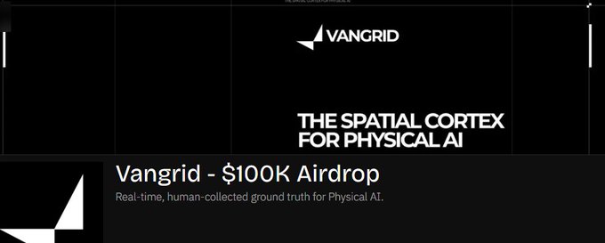 A promotional graphic for 'Vangrid' advertising a '$100K Airdrop' described as 'Real-time, human-collected ground truth for Physical AI,' with the tagline 'THE SPATIAL CORTEX FOR PHYSICAL AI.'