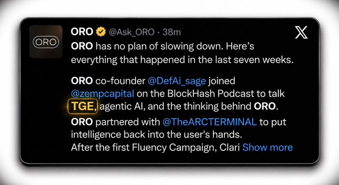 A social media post from ORO (@Ask_ORO) recapping their recent seven weeks of activity, mentioning co-founder @DeFi_sage's appearance on the BlockHash Podcast with @zempcapital to discuss the TGE, agentic AI, and ORO, along with a partnership with @TheARCTERMINAL and an ongoing Fluency Campaign.