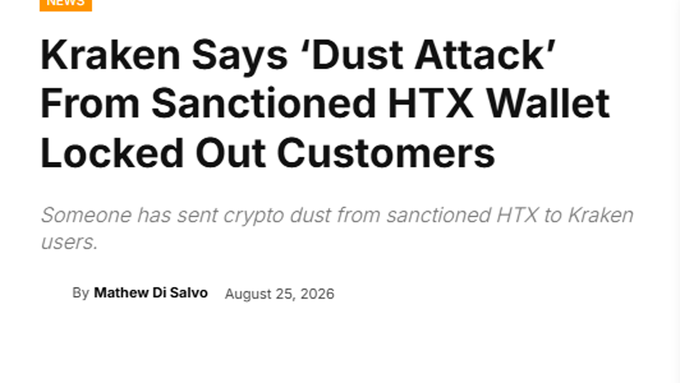 A news article headline that reads 'Kraken Says 'Dust Attack' From Sanctioned HTX Wallet Locked Out Customers' by Mathew Di Salvo, dated August 25, 2026.