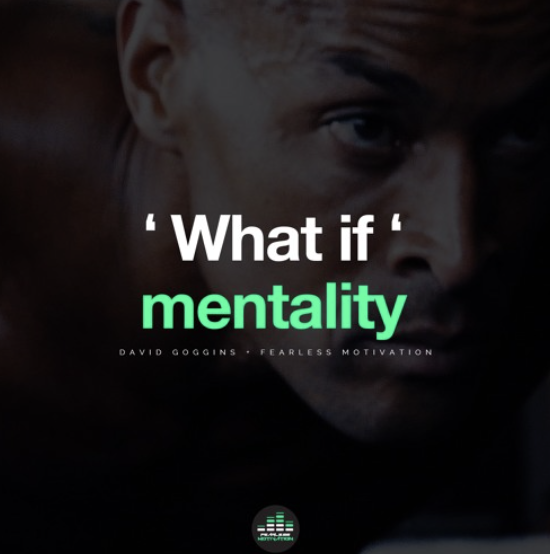 A motivational quote graphic featuring David Goggins with the text ''What if' mentality' and 'DAVID GOGGINS - FEARLESS MOTIVATION'.