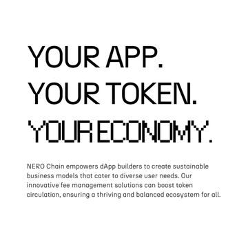 Minimalist promotional graphic with pixel-style text reading 'YOUR APP. YOUR TOKEN. YOUR ECONOMY.' advertising NERO Chain's fee management solutions for dApp builders.