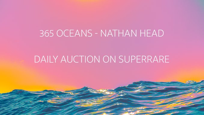 A vibrant sunset ocean scene with text reading '365 OCEANS - NATHAN HEAD' and 'DAILY AUCTION ON SUPERRARE'.