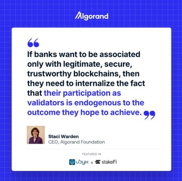 An Algorand promotional graphic featuring a quote from CEO Staci Warden: 'If banks want to be associated only with legitimate, secure, trustworthy blockchains, then they need to internalize the fact that their participation as validators is endogenous to the outcome they hope to achieve.'