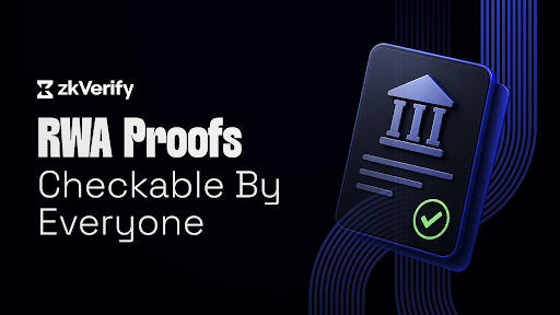 Promotional graphic for zkVerify featuring the text 'RWA Proofs Checkable By Everyone' alongside an illustration of a document with a bank icon and a green checkmark.