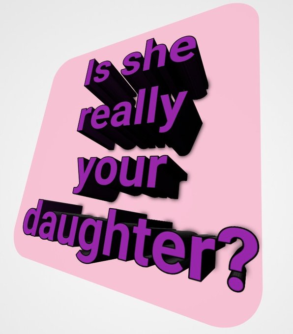Purple 3D text on a pink background reading 'Is she really your daughter?'