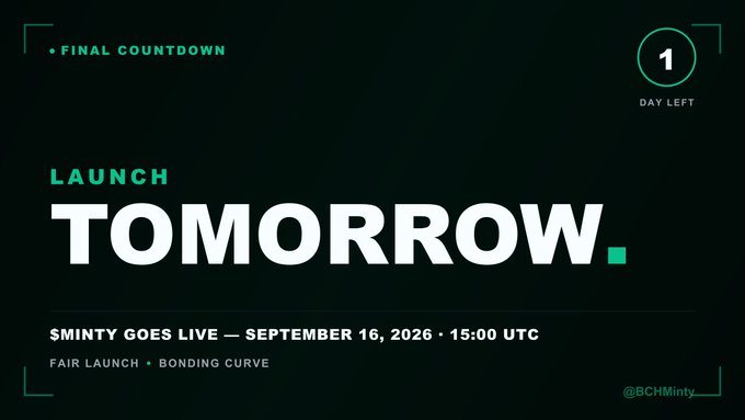 A promotional graphic with a dark background displaying 'LAUNCH TOMORROW' in large white text, with 'FINAL COUNTDOWN' at top, '1 DAY LEFT' indicator, and event details reading '$MINTY GOES LIVE — SEPTEMBER 16, 2026 • 15:00 UTC' and 'FAIR LAUNCH • BONDING CURVE' with handle '@BCHMinty_'.