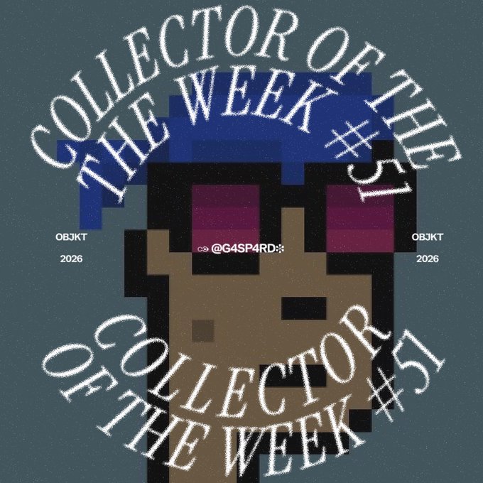 Digital artwork featuring a pixelated character with blue hair and sunglasses, labeled 'COLLECTOR OF THE WEEK #5' dated 2026 by @G4SP4RD.