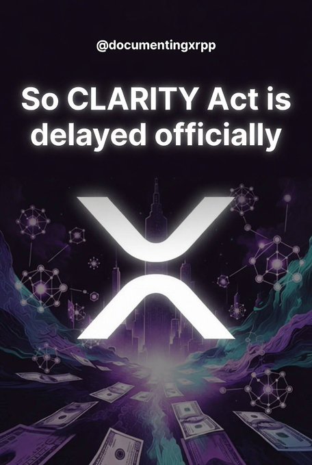 A graphic reading "So CLARITY Act is delayed officially" credited to @documentingxrpp, featuring a large XRP logo over a stylized purple background with falling dollar bills.
