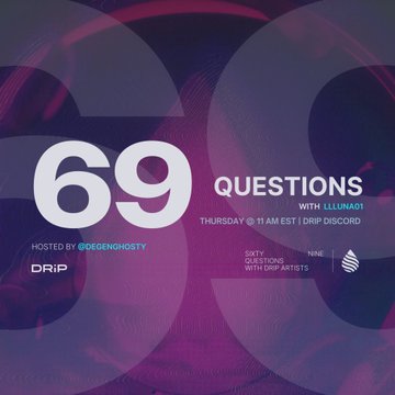 A purple promotional graphic for an event titled '69 QUESTIONS with LLUNA01', scheduled for 'THURSDAY @ 11AM EST / DRIP DISCORD', hosted by '@DegenHosty' with logos for DRIP, SIXTY QUESTIONS WITH DRIP ARTISTS, NNE, and an award icon.