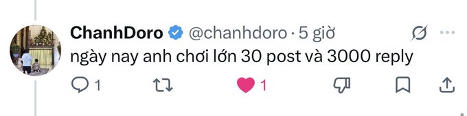 A tweet from verified user @chanhdoro in Vietnamese stating 'ngày nay anh chơi lớn 30 post và 3000 reply' (today I play big with 30 posts and 3000 replies).