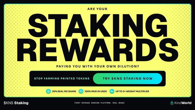 A promotional graphic for '$KNS Staking' by KindWorld with a yellow background, asking 'ARE YOUR STAKING REWARDS PAYING YOU WITH YOUR OWN DILUTION?' and highlighting features like 30% real fee share and 100% paid in USDC.