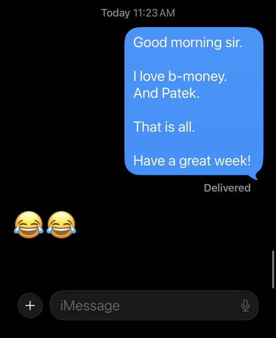 An iMessage conversation showing a received text that reads "Good morning sir. I love b-money. And Patek. That is all. Have a great week!" with the reply being two laughing-with-tears emojis.
