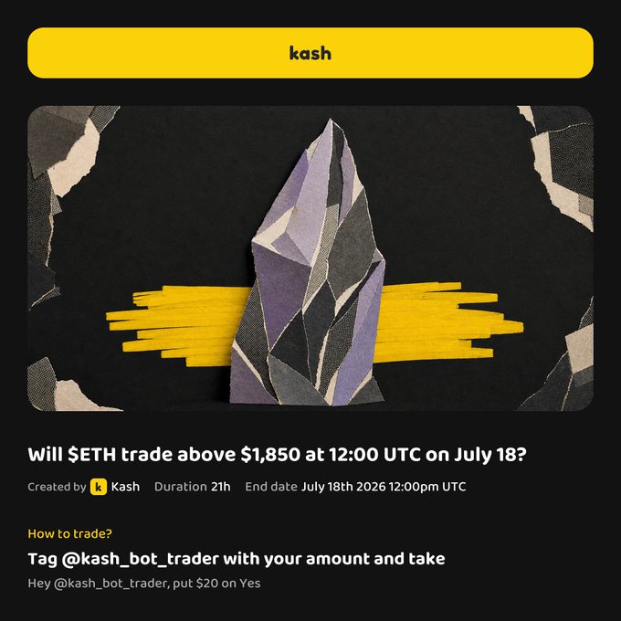 A black and yellow interface for 'kash' prediction market asking 'Will $ETH trade above $1,850 at 12:00 UTC on July 18?' with instructions to tag @kash_bot_trader to place trades.