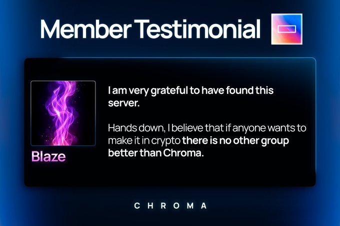 A member testimonial graphic from Chroma features a quote from "Blaze" stating they are grateful for the server and that "there is no other group better than Chroma" for those wanting to succeed in crypto, aligning with the post's emphasis on real feedback from members.