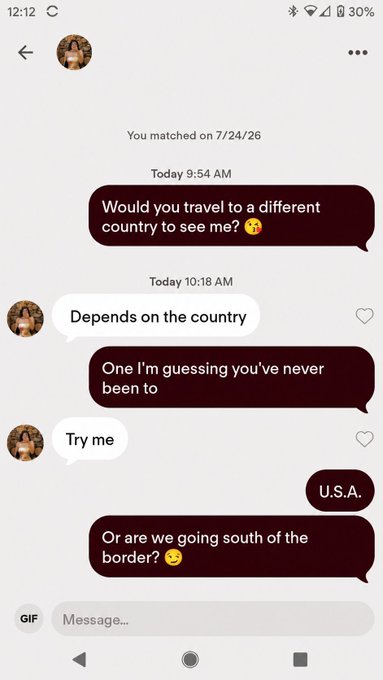 A dating app conversation screenshot showing a match on 7/24/26, where one user asks 'Would you travel to a different country to see me?' and the other responds with 'Depends on the country' and 'Try me', while the first says 'U.S.A.' and 'Or are we going south of the border?'.