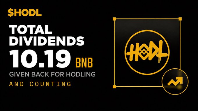 A promotional graphic for $HODL token showing 'TOTAL DIVIDENDS 10.19 BNB GIVEN BACK FOR HODLING AND COUNTING' in white and yellow text on a black background, alongside the HODL logo.